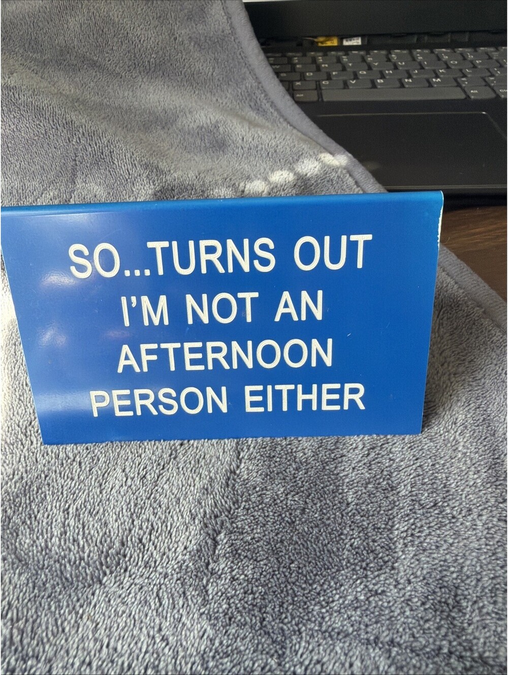 Funny Office Sign “so.. Turns Out I’m Not An Afternoon Person Either”